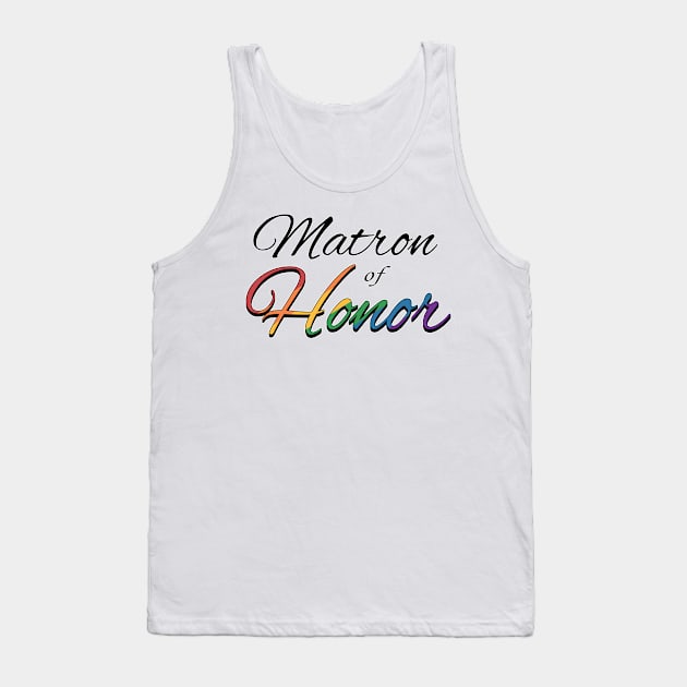 Rainbow Colored Matron of Honor Wedding Typography Tank Top by LiveLoudGraphics